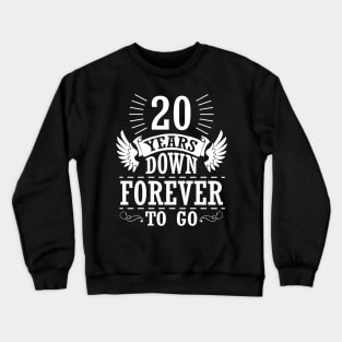 20 Years Down Forever To Go Happy Wedding Marry Anniversary Memory Since 2000 Crewneck Sweatshirt